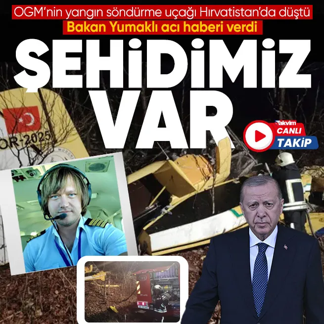 CANLI ANLATIM | OGMnin yangın söndürme uçağı Hırvatistanda düştü: 1 pilotumuz şehit oldu | Başkan Erdoğandan taziye