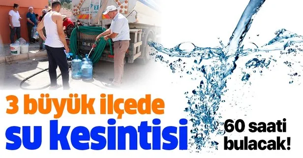 İzmir’de 3 ilçede 3 gün su kesintisi yaşanacak