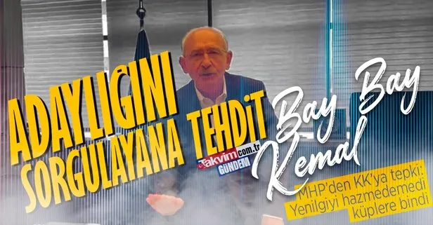 Son dakika: MHP’den Kemal Kılıçdaroğlu’na sert tepki: Adaylığını sorgulamaya başlayanları tehdit ediyor