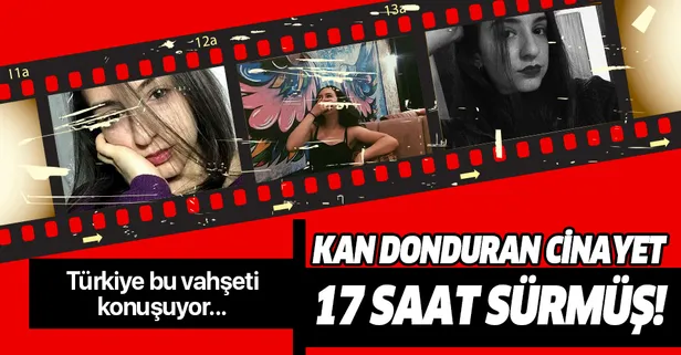 Güleda Cankel cinayeti 17 saat sürmüş!