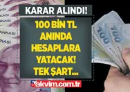 Karar alındı! 5 bin TL, 10 bin TL, 100 bin TL anında hesaplara yatacak! Tek şart 18 yaşın üzerinde olmak!