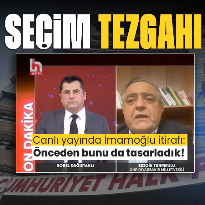 CHPli Sezgin Tanrıkulundan İmamoğlu itirafı: Bunu önceden tasarladık
