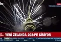 Yeni Zelanda 2024 yılına girdi
