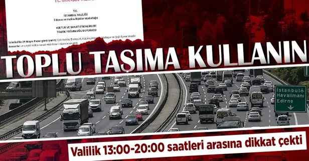 İstanbul Valiliğinden 29 Mayıs uyarısı: O güzergahlardaki yoğunluk nedeniyle toplu taşıma kullanın önerisi