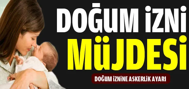 Doğum iznine askerlik ayarı
