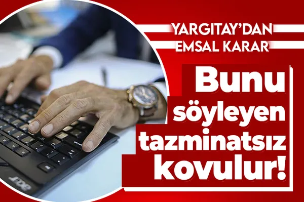 Son dakika: Yargıtay'dan emsal karar! Milyonlarca çalışanı ilgilendiriyor! Bunu söyleyen tazminatsız kovulur!-1