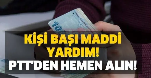 Kişi başı maddi yardım! PTT'den hemen alın!