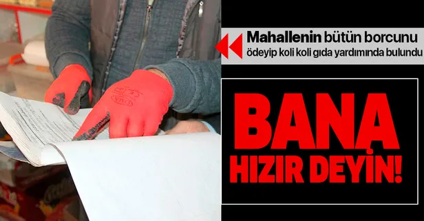 Amasya'da kendisini 'Hızır' olarak tanıtan bir kişi mahallelinin borcunu ödedi!