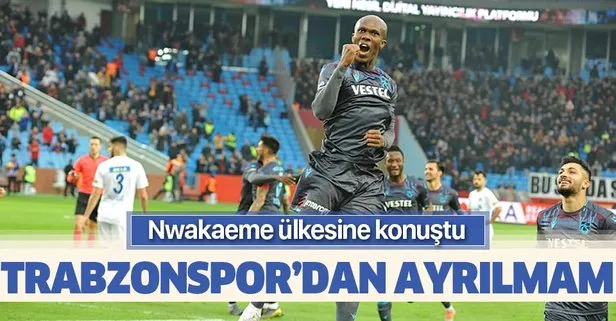 Anthony Nwakaeme: Trabzon’dan ayrılmam!