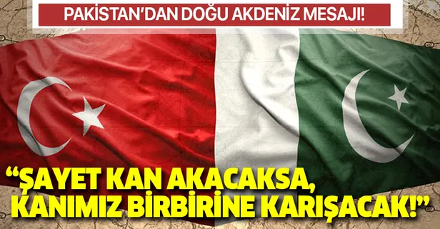 Pakistan'dan Türkiye'ye destek mesajı: Şayet kan akacaksa, kanımız birbirine karışacak!