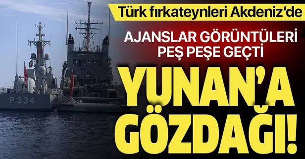 Türk fırkateynleri Akdeniz’de dosta düşmana mesaj veriyor