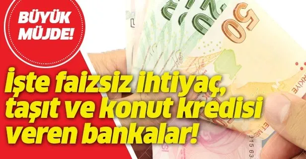 Faizsiz Ihtiyac Tasit Ve Konut Kredisi Veren Bankalar Oldukca Merak Ediliyor Takvim