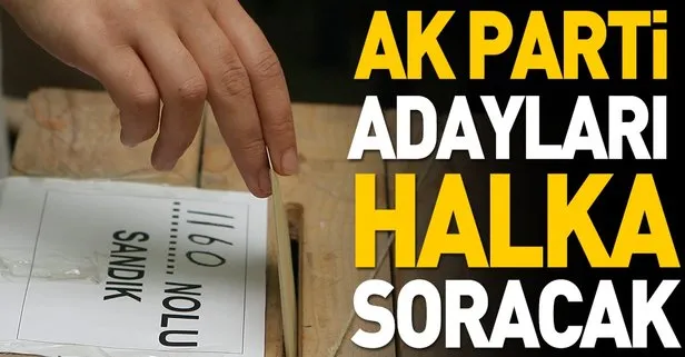 AK Parti adayları halka soracak