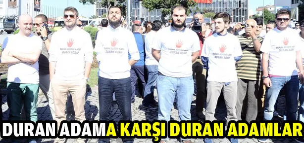 Duran Adam’a karşı duran adam