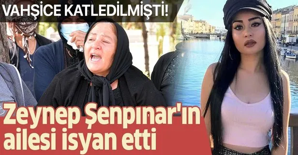 Zeynep Şenpınar'ın ailesi isyan etti!
