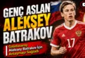Galatasaray Aleksey Batrakov'u açıkladı!