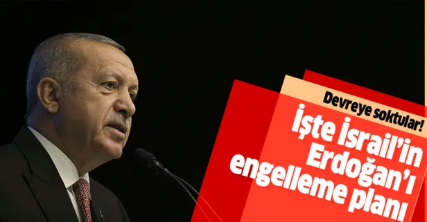 İşgalci İsrail'den Erdoğan'ı engelleme planı