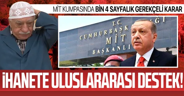 7 Şubat MİT kumpasında bin 4 sayfalık gerekçeli karar! Arkasında "himayedar" devletler var