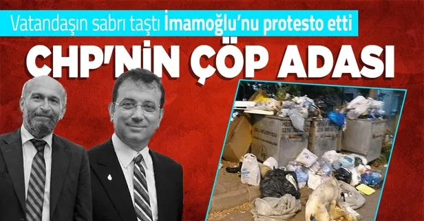 Adalar’daki çöp yığınları vatandaşı çileden çıkarttı! CHP’li İBB Başkanı Ekrem İmamoğlu’na protesto sesleri yükseldi