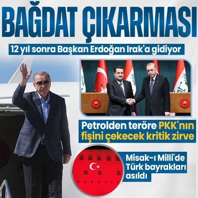 12 yıl sonra Başkan Erdoğan, Irak’a gidiyor: Petrolden teröre PKK’nın fişini çekecek kritik zirve! Misak-ı Milli’de Türk bayrakları asıldı