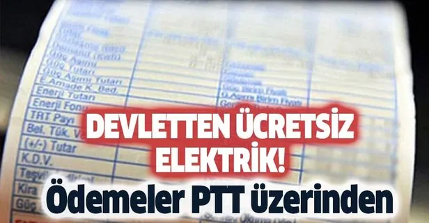 Devletten ücretsiz elektrik! Ödemeler PTT üzerinden