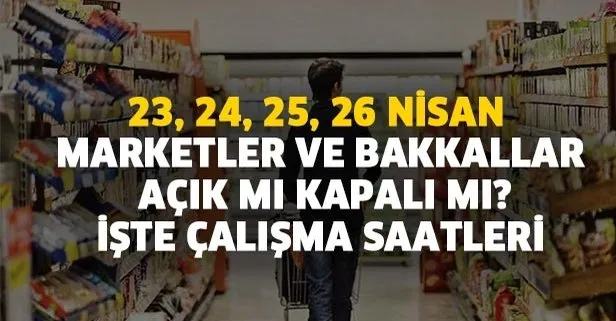23 24 25 26 nisan market bakkal acik mi kapali mi bim a101 migros carrefour sok market bugun saat kacta acilacak kapanacak takvim 23 24 25 26 nisan market bakkal acik mi kapali mi bim a101 migros carrefour sok market bugun saat kacta acilacak kapanacak takvim