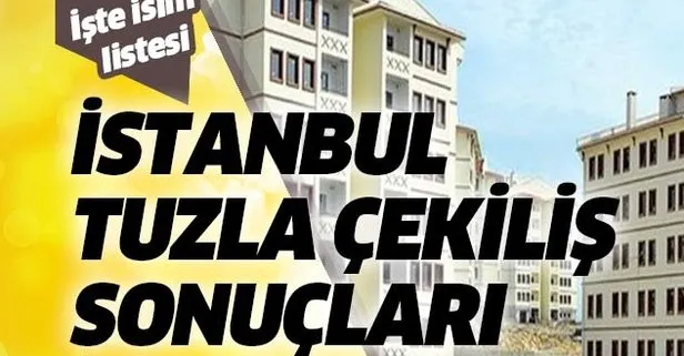 TOKİ Tuzla evleri 2+1 ve 3+1 kazananlar isim tam listesi! TOKİ İstanbul Tuzla kura çekiliş sonuçları sorgulama!