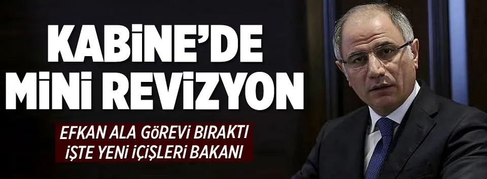 İçişleri Bakanı Efkan Ala görevi bıraktı