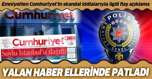 Son dakika: Emniyet Genel Müdürlüğünden Cumhuriyet Gazetesi’nin o haberine yalanlama