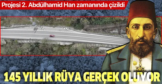 145 yıllık rüya: Karadeniz-Akdeniz Yolu! Projesi 2. Abdülhamid Han zamanında çizildi