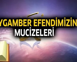 Peygamber Efendimizin mucizeleri nelerdir?