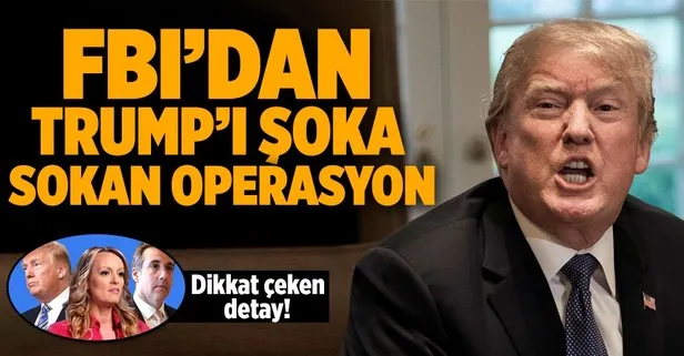 FBI, Trump’ın avukatının ofisini bastı