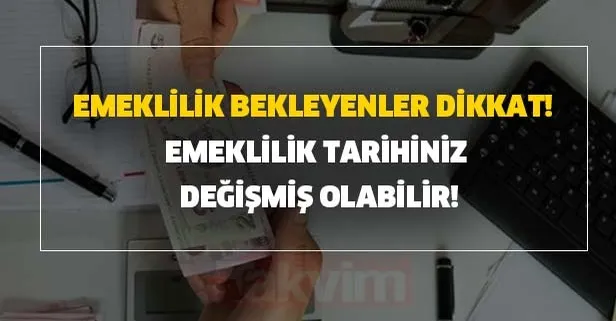 Emeklilik tarihiniz değişmiş olabilir! Emeklilik bekleyen milyonlarca çalışan dikkat!