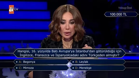 Kim Milyoner Olmak İster'de 100.000 TL'lik soru: Hangisi 16. yüzyılda Batı Avrupa'ya İstanbul'dan götürüldüğü için İngilizce, Fransızca ve İspanyolcadaki adını Türkçeden almıştır?