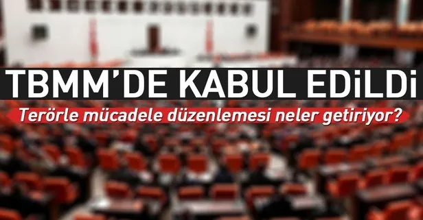 Terörle mücadele düzenlemesinin birinci bölümü kabul edildi