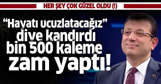 Ekrem İmamoğlu'ndan zam yağmuru! "Hayatı ucuzlatacağız" diye kandırdı bin 500 kaleme zam yaptı!