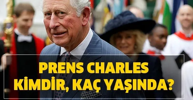 Prens Charles kimdir? Prens Charles kaç yaşında?