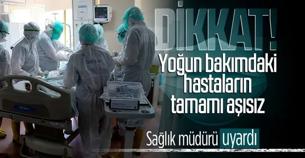 Yoğun bakımdaki hastaların tamamı aşısız