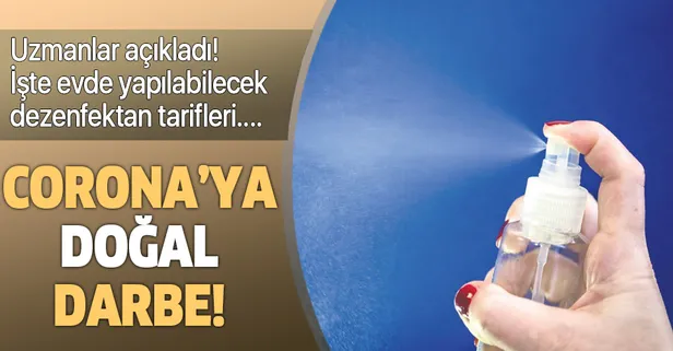 İşte Coronavirüs'e (Covid-19) karşı evde yapılabilecek doğal dezenfektanlar...