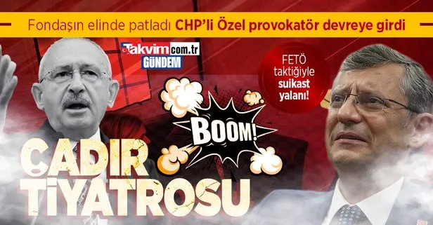 CHP’li fondaş medyanın Kemal Kılıçdaroğlu’na suikast yalanı elinde patladı! CHP’li Özel yalana devam etti: 6’lı koalisyondan FETÖ taktikleri