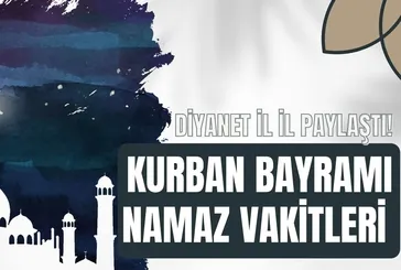 Kurban Bayramı namazı saat kaçta kılınacak? 81 İLDE BAYRAM NAMAZI VAKİTLERİ 2025: İstanbul, Ankara, İzmir il il tam liste