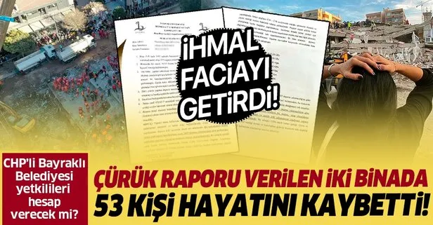 Çürük raporu verdikleri iki binada 53 kişi hayatını kaybetti: CHP’li Bayraklı Belediyesi yetkilileri hesap verecek mi?