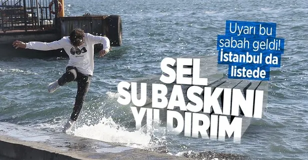 Sel, su baskını, yıldırıma dikkat!
