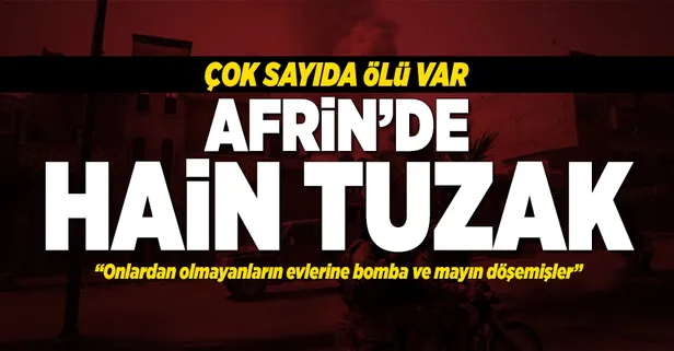 Afrin'de terör örgütünden hain tuzak!