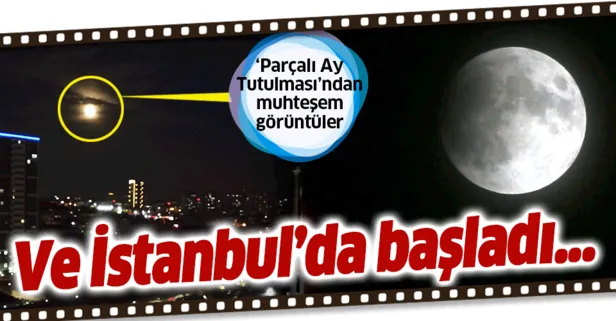 İstanbul’da Parçalı Ay Tutulması böyle gözlendi
