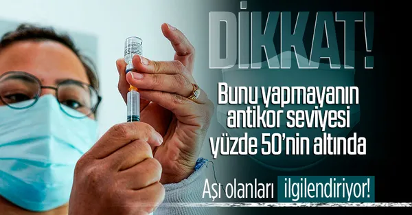 Aşı yaptıranlar dikkat! Eğer bunu yapmazsanız antikor seviyesi yüzde 50'nin altına düşer!-1