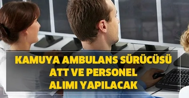 Kamuya Ambulans Surucusu Att Ve Personel Alimi Basvuru Sartlari Nedir Iste Iskur Isper Is Ilanlari Basvurusu Takvim