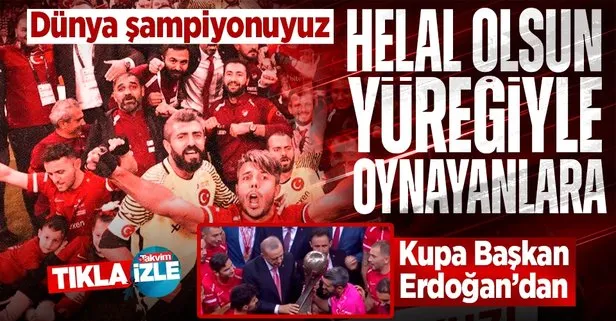 Helal olsun yüreğiyle oynayanlara! Ampute Futbol Milli Takımı, Dünya şampiyonu oldu: Kupa Başkan Erdoğan’ın elinden
