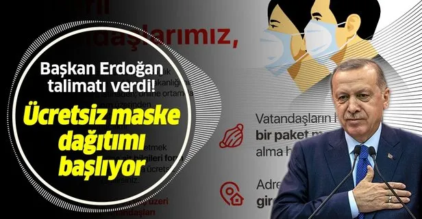 Son dakika: Başkan Erdoğan talimatı verdi: Ücretsiz maske dağıtımı başlıyor