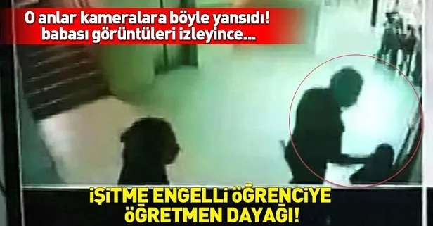 Antalya’da öğretmen şiddeti! İşitme engelli öğrenciyi dövdüler